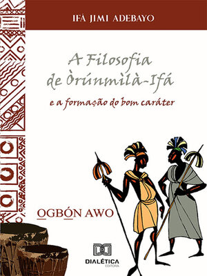 cover image of A Filosofia de Òrúnmìlà-Ifá e a formação do bom caráter